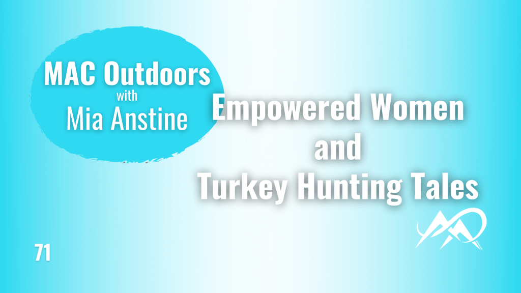 071 Empowered Women and Turkey Hunting&nbsp;Tales