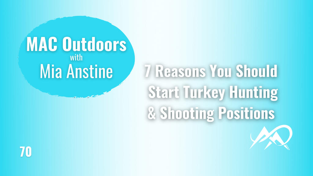 BONUS – 7 Reasons to Start Turkey Hunting plus Shooting&nbsp;Positions